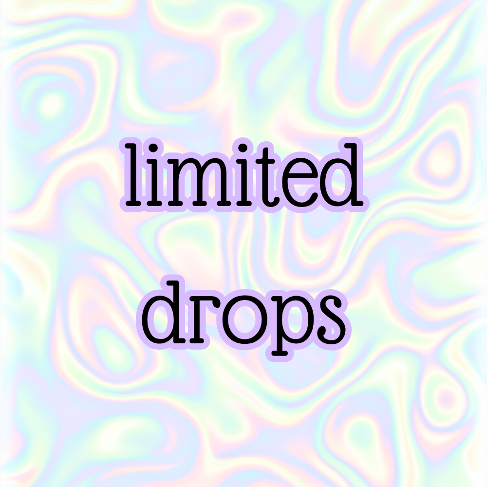 Limited drops