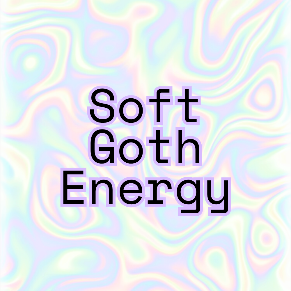 Soft Goth Energy
