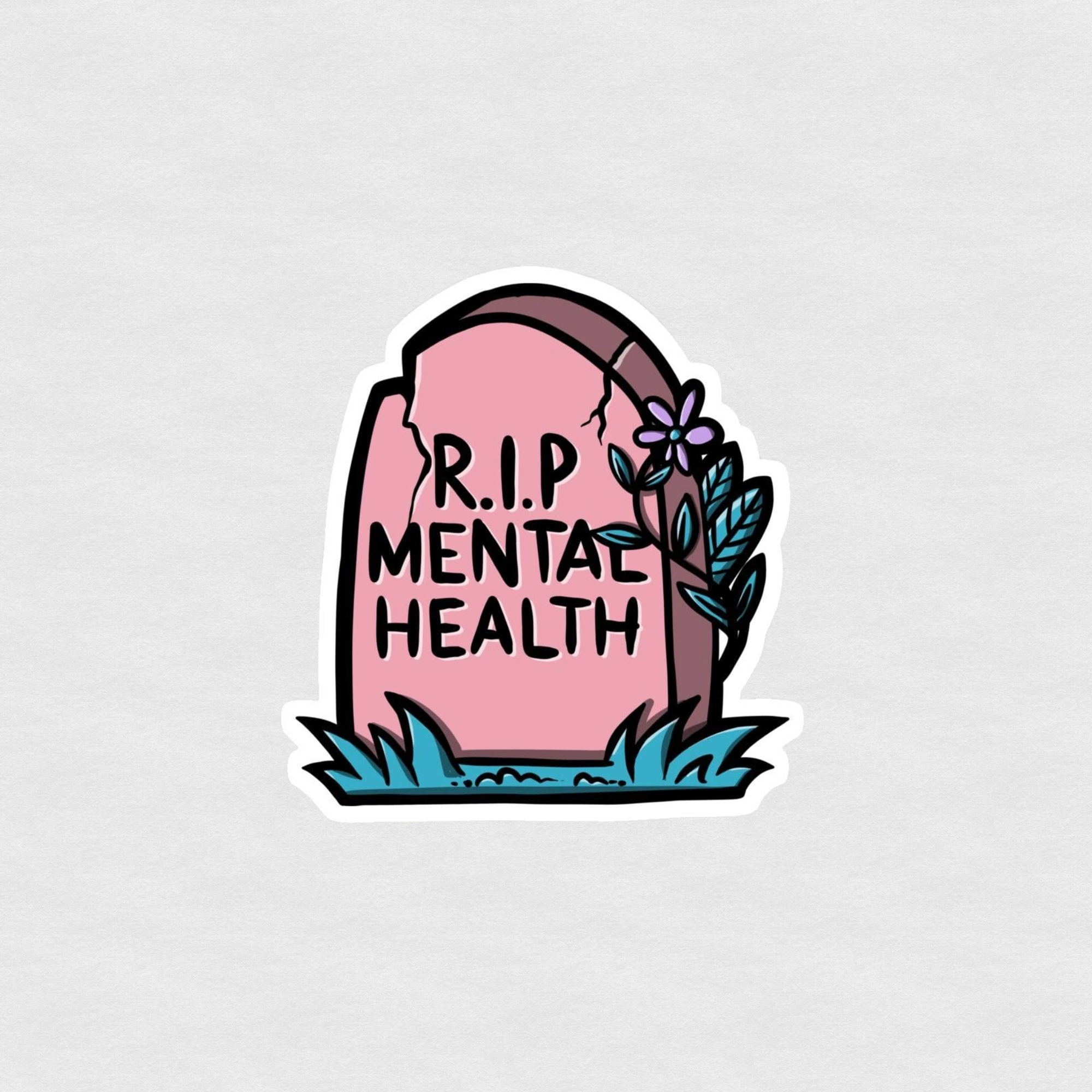 Pink tombstone sticker with flowers and text “RIP mental health” in bold black lettering